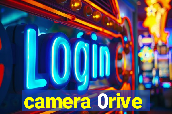 camera 0rive
